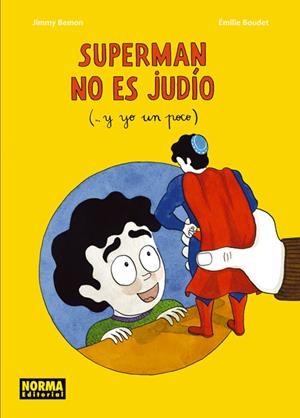 SUPERMAN NO ES JUDÍO ( Y YO UN POCO) | 9788467916355 | EMILIE BOUDET - JIMMY BE,ON | Universal Cómics