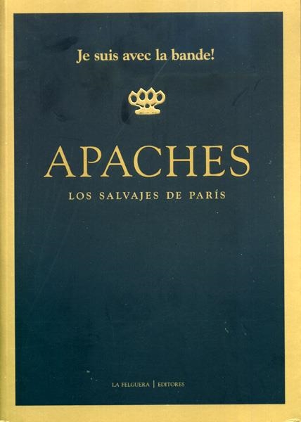 APACHES, LOS SALVAJES DE PARÍS | 9788494218750 | VARIOS AUTORES | Universal Cómics