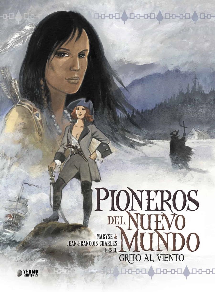 PIONEROS DEL NUEVO MUNDO INTEGRAL # 02 GRITO AL VIENTO | 9788494350214 | MARYSE CHARLES - JEAN-FRANÇOIS CHARLES - ERSEL | Universal Cómics