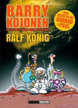 BARRY KOJONEN, EN EL ESPACIO NADIE PUEDE OIRTE GEMIR | 9788415724971 | RALF KÖNIG | Universal Cómics
