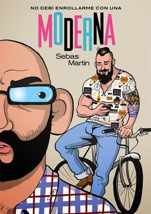 NO DEBÍ ENROLLARME CON UNA MODERNA | 9788415724988 | SEBAS MARTIN | Universal Cómics