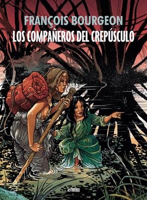 LOS COMPAÑEROS DEL CREPÚSCULO INTEGRAL | 9788415685920 | FRANCOIS BOURGEON | Universal Cómics