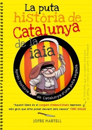 LA PUTA HISTÒRIA DE CATALUNYA DE LA IAIA | 9788494261749 | JOFRE MARTELL - PERE MEJAN