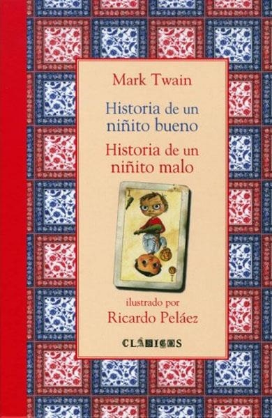 HISTORIA DE UN NIÑITO BUENO HISTORIA DE UN NIÑITO MALO | 9789681673482 | MARK TWAIN - RICARDO PELAEZ