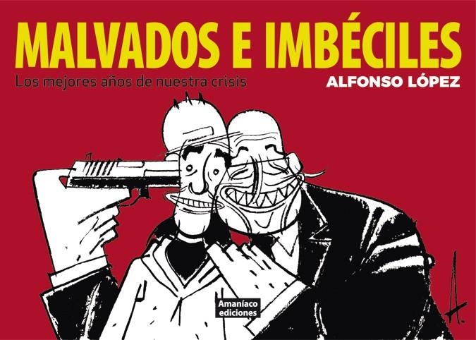 MALVADOS E IMBECILES | 9788494242625 | ALFONS LOPEZ | Universal Cómics