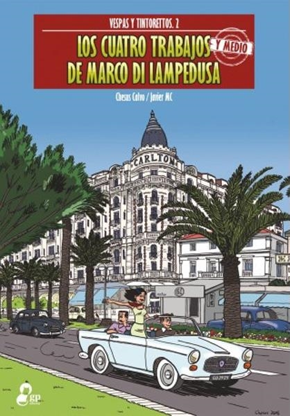 VESPAS Y TINTORETTOS # 02 LOS CUATRO TRABAJOS Y MEDIO DE MARCO DI LAMPEDUSA | 9788494234965 | CHESUS CALVO - JAVIER MC | Universal Cómics