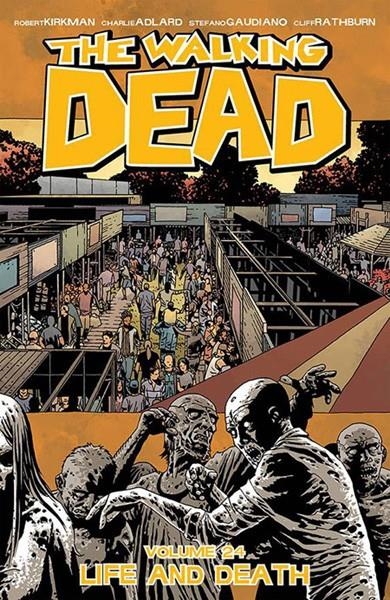 USA WALKING DEAD VOL 24 LIFE AND DEATH TP | 978163215402651499 | ROBERT KIRKMAN  -  CHARLIE ADLARD - STEFANO GAUDIANO - CLIFF RATHBURN