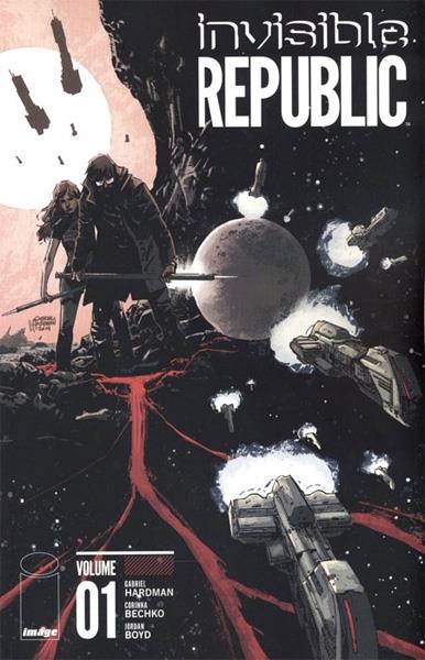 USA INVISIBLE REPUBLIC VOL 01 TP | 978163215408850999 | GABRIEL HARDMAN - CORINNA BECHKO - JORDAN BOYD