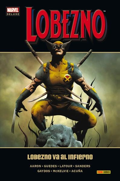 LOBEZNO MARVEL DELUXE # 06 LOBEZNO VA AL INFIERNO | 9788490943304 | JASON AARON - RENATO GUEDES - DANIEL ACUÑA - MICHAEL GAYDOS - JAMIE McKELVIE - JASON LATOUR | Universal Cómics