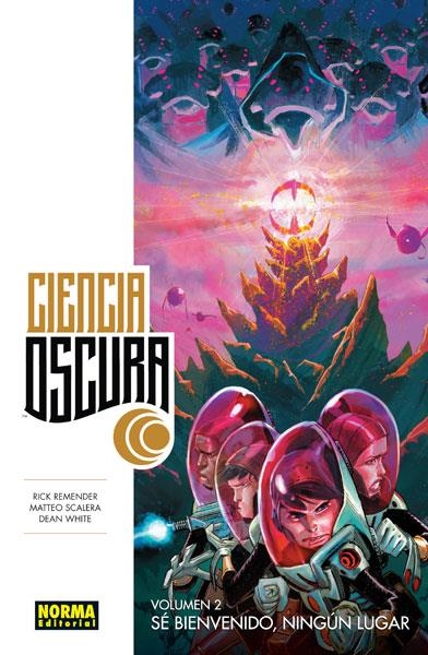 CIENCIA OSCURA # 02 SÉ BIENVENIDO, NINGUN LUGAR | 9788467919639 | RICK REMENDER - MATTEO SCALERA - DEAN WHITE