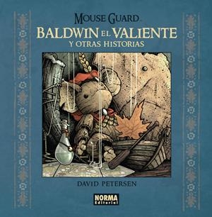 MOUSE GUARD BALDWIN EL VALIENTE Y OTRAS HISTORIAS | 9788467919844 | DAVID PETERSEN | Universal Cómics