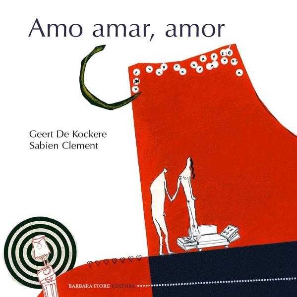 AMO AMAR, AMOR | 9788415208297 | GEERT DE KOCKERE - CLEMENT SABIEN | Universal Cómics