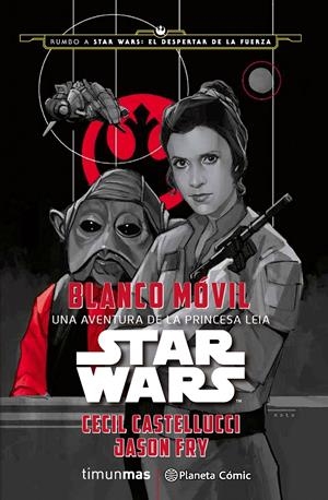 STAR WARS BLANCO MOVIL | 9788416476053 | CECIL CASTELLUCCI - JASON FRY | Universal Cómics
