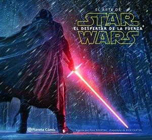 STAR WARS EL ARTE DEL DESPERTAR DE LA FUERZA | 9788416543359 | PHIL SZOSTAK | Universal Cómics