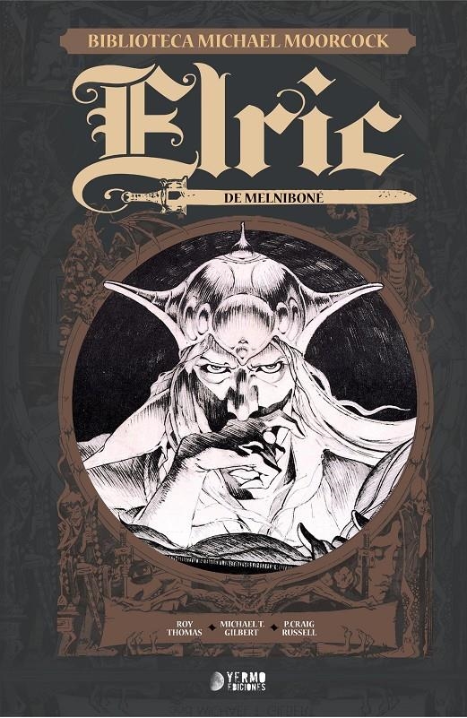 BIBLIOTECA MICHAEL MOORCOCK ELRIC # 01 ELRIC DE MELNIBONÉ | 9788416428267 | MICHAEL MOORCOCK - ROY THOMAS - MICHAEL T.GILBERT - P. CRAIG RUSSELL | Universal Cómics