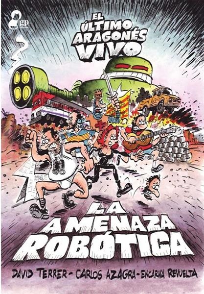 EL ULTIMO ARAGONES VIVO # 02 LA AMENAZA ROBOTICA | 9788494234941 | CARLOS AZAGRA - DAVID TERRER - ENCARNA REVUELTA