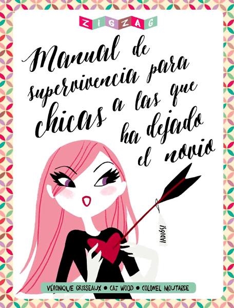 MANUAL DE SUPERVIVENCIA PARA CHICAS A LAS QUE HA DEJADO EL NOVIO | 9788416308002 | VÉRONIQUE GRISSEAUX - CAT WOOD - COLONEL MOUTARDE