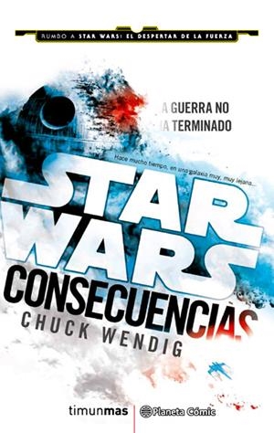 STAR WARS CONSECUENCIAS | 9788416401703 | CHUCK WENDING | Universal Cómics