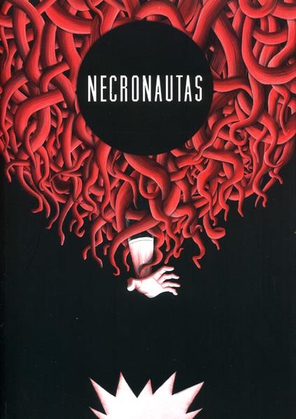 NECRONAUTAS | 127789 | ALEXIS NOLLA - CARLA BERROCAL - CINTA VILLALOBOS - JORGE MONLONGO - KOKO - VICTOR PUCHALSKY - MARÍA  | Universal Cómics