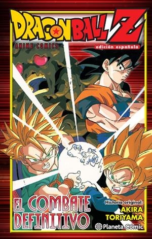 DRAGON BALL Z ANIME COMICS EL COMBATE DEFINITIVO | 9788416476763 | AKIRA TORIYAMA | Universal Cómics