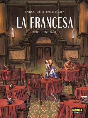 LA FRANCESA INTEGRAL | 9788467921281 | CARLOS TRILLO - PABLO TUNICA | Universal Cómics