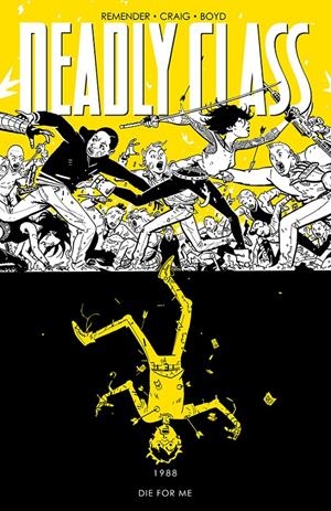 USA DEADLY CLASS TP VOL 04 DIE FOR ME 1988 | 978163215718851499 | RICK REMENDER - WESLEY CRAIG - LEE LOUGHRIDGE | Universal Cómics