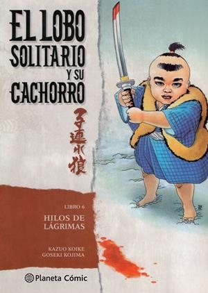 LOBO SOLITARIO Y SU CACHORRO # 06 NUEVA EDICIÓN | 9788416636617 | KAZUO KOIKE - GOSEKI KOJIMA | Universal Cómics