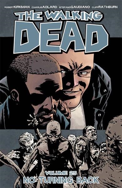 USA WALKING DEAD VOL 25 NO TURNING BACK TP | 978163215659451499 | ROBERT KIRKMAN  -  CHARLIE ADLARD - STEFANO GAUDIANO - CLIFF RATHBURN | Universal Cómics