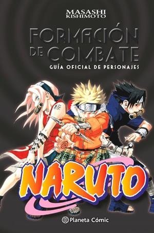 NARUTO GUÍA OFICIAL # 01 FORMACIÓN DE COMBATE | 9788416636433 | MASASHI KISHIMOTO | Universal Cómics