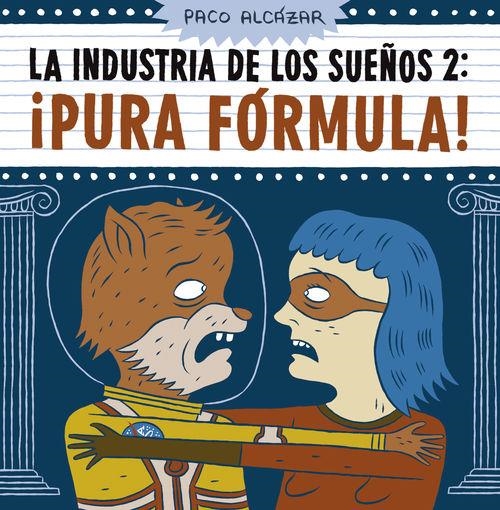 LA INDUSTRIA DE LOS SUEÑOS # 02 PURA FÓRMULA ! | 9788416251667 | PACO ALCÁZAR